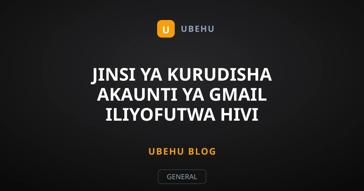 Jinsi ya Kurudisha Akaunti ya Gmail Iliyofutwa Hivi Karibuni