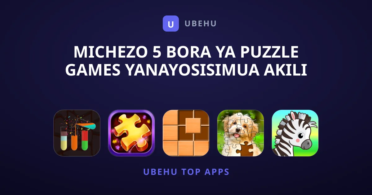 Michezo 5 Bora ya Puzzle Games Yanayosisimua Akili